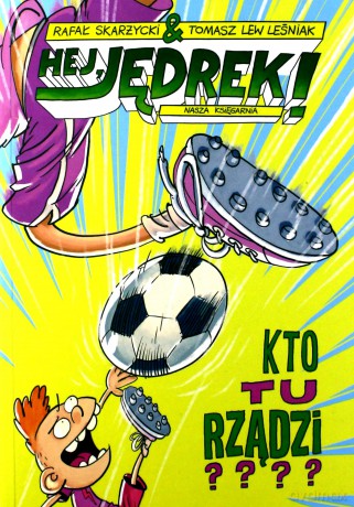 Kto tu rządzi. Hej Jędrek - Rafał Skarżycki [KSIĄŻKA]