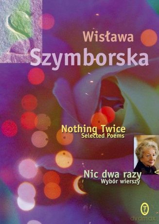 Nic dwa razy. Wybór wierszy, Nothing twice selected poems - Wisława Szymborska (twarda) [KSIĄŻKA]