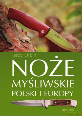 Noże myśliwskie Polski i Europy - Jerzy Utkin (twarda) [KSIĄŻKA]