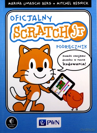 Oficjalny podręcznik Scratchjr. Programowanie dla dzieci - Marina Umaschi-Bers [KSIĄŻKA]