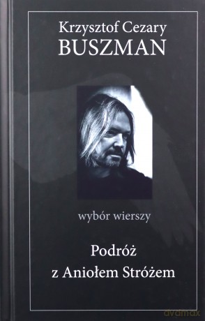 Podróż z Aniołem Stróżem - Krzysztof Cezary Buszman (twarda) [KSIĄŻKA]