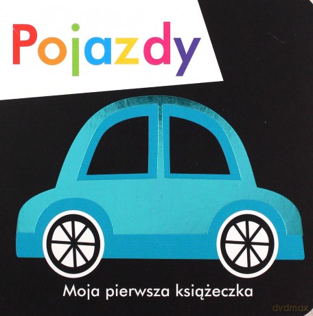 Pojazdy. Moja pierwsza książeczka - Maxine Davenport, Cindy Roberts (twarda) [KSIĄŻKA]