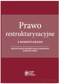 Prawo restrukturyzacyjne z komentarzem przygotowanym - Marcin Sarna [KSIĄŻKA]