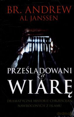 Prześladowani za wiarę - Br. Andrew, Al Janssen [KSIĄŻKA]