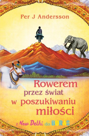 Rowerem przez świat w poszukiwaniu miłości - Per J. Andersson [KSIĄŻKA]