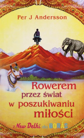 Rowerem przez świat w poszukiwaniu miłości - Per J. Andersson [KSIĄŻKA]