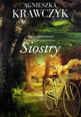 Siostry. Czary codzienności (Tom 1) - Agnieszka Krawczyk [KSIĄŻKA]