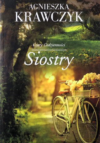 Siostry. Czary codzienności (Tom 1) - Agnieszka Krawczyk [KSIĄŻKA]