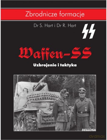 Uzbrojenie i taktyka Waffen-SS - S. Hart. R. Hart (twarda) [KSIĄŻKA]