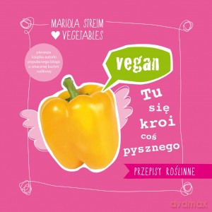 Wege. Tu się kroi coś pysznego. Przepisy na smaczne i szybkie w wykonaniu wegańskie dania - Mariola Streim [KSIĄŻKA]