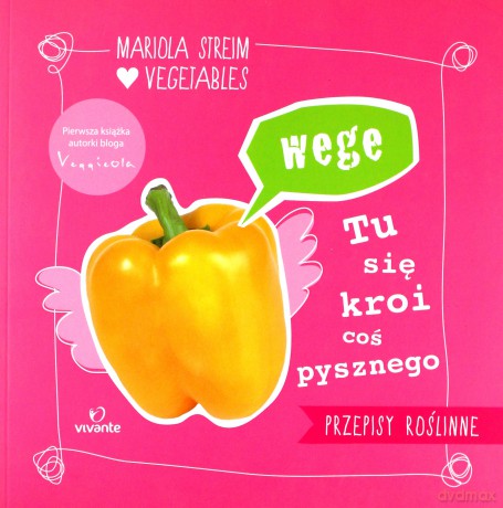 Wege. Tu się kroi coś pysznego. Przepisy na smaczne i szybkie w wykonaniu wegańskie dania - Mariola Streim [KSIĄŻKA]