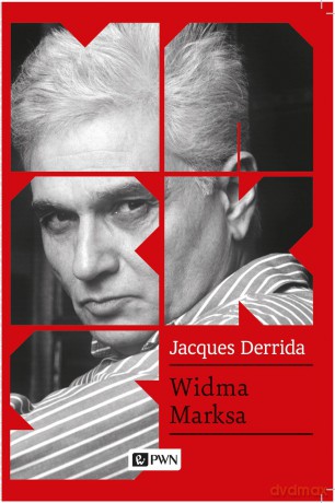 Widma Marksa. Stan długu. Praca żałoby i nowa międzynarodówka - Derrida Jacques [KSIĄŻKA]
