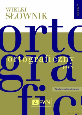 Wielki słownik ortograficzny PWN z zasadami pisowni i interpunkcji (twarda) [KSIĄŻKA]