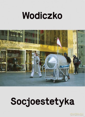 Wodiczko socjoestetyka - Adam Ostolski, Krzysztof Wodiczko [KSIĄŻKA]