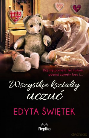 Wszystkie kształty uczuć - Edyta Świętek [KSIĄŻKA]