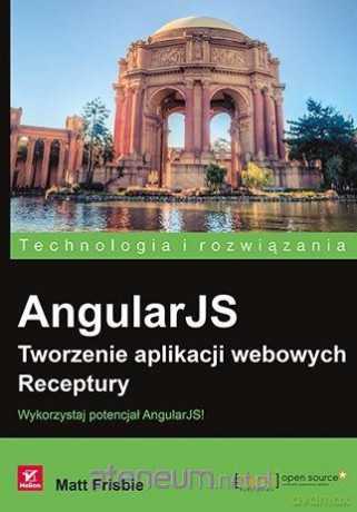 AngularJS. Tworzenie aplikacji webowych. Receptury - Matt Frisbie [KSIĄŻKA]