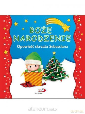 Boże Narodzenie. Opowieść skrzata Sebastiana - Małgorzata Wilk [KSIĄŻKA]
