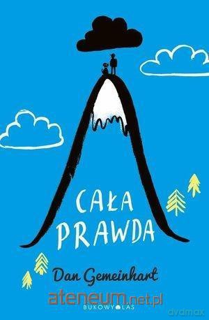 Cała prawda - Dan Gemeinhart [KSIĄŻKA]