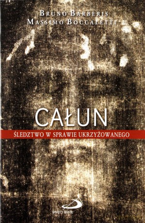 Całun. Śledztwo w sprawie ukrzyżowanego - Bruno Barberis, Massimo Boccaletti [KSIĄŻKA]