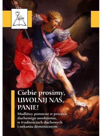 Ciebie prosimy, uwolnij nas Panie! [KSIĄŻKA]