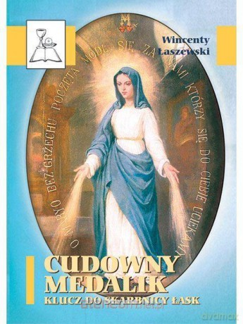 Cudowny medalik. Klucz do skarbnicy łask - Wincenty Łaszewski [KSIĄŻKA]