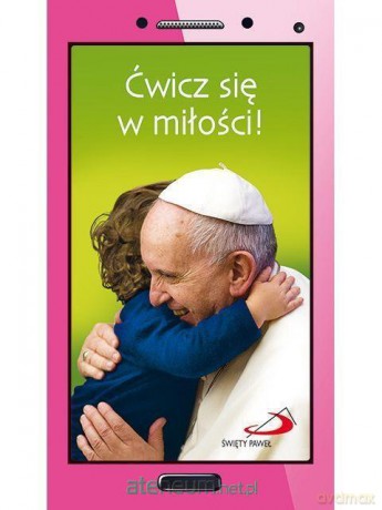 Ćwicz się w miłości! - Papież Franciszek [KSIĄŻKA]