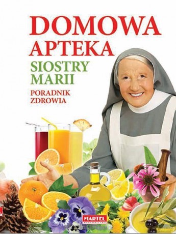 Domowa Apteka Siostry Marii [KSIĄŻKA]