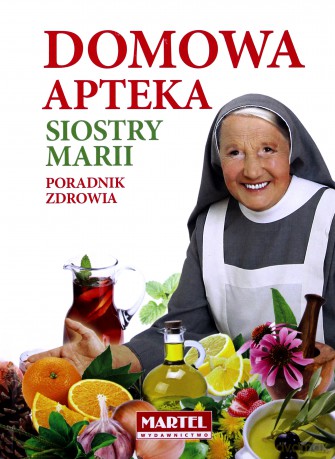 Domowa Apteka Siostry Marii [KSIĄŻKA]