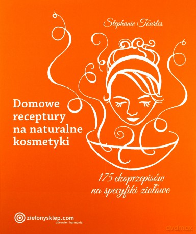 Domowe receptury na naturalne kosmetyki - Stephanie Tourles [KSIĄŻKA]