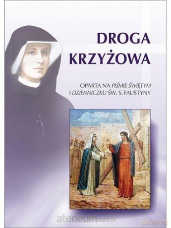 Droga Krzyżowa - św. Faustyna Kowalska [KSIĄŻKA]