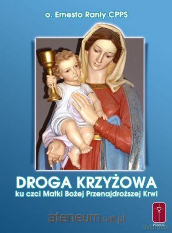 Droga Krzyżowa Matki Bożej Przenajdroższej Krwi - o. Ernesto Ranly [KSIĄŻKA]