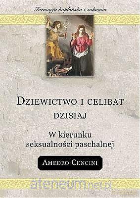 Dziewictwo i celibat dzisiaj - Amedeo Cencini [KSIĄŻKA]