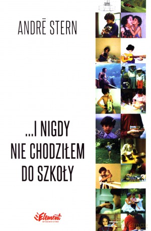 I nigdy nie chodziłem do szkoły - Andre Stern [KSIĄŻKA]