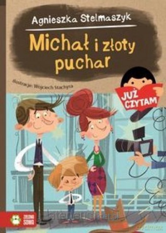 Już czytam. Michał i złoty puchar - Agnieszka Stelmaszyk [KSIĄŻKA]