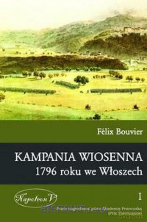 Kampania wiosenna 1796 roku we Włoszech (Tom 1) - Flix Bouvier [KSIĄŻKA]