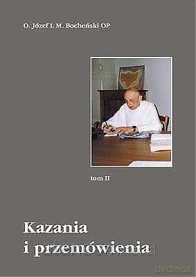 Kazania i przemówienia (Tom II) - Józef M. Bocheński [KSIĄŻKA]