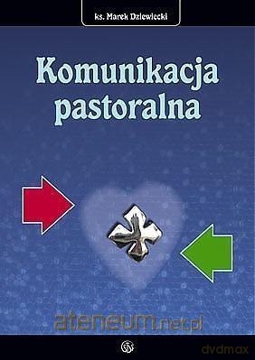 Komunikacja pastoralna - Marek Dziewiecki [KSIĄŻKA]