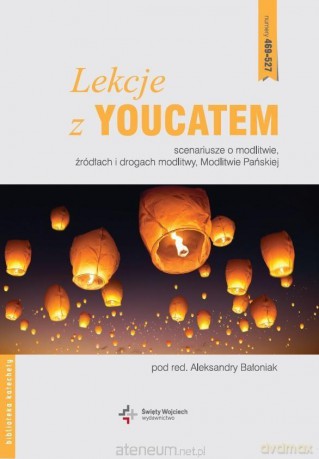 Lekcje z Youcatem cz. 4 Scenariusze o modlitwie [KSIĄŻKA]