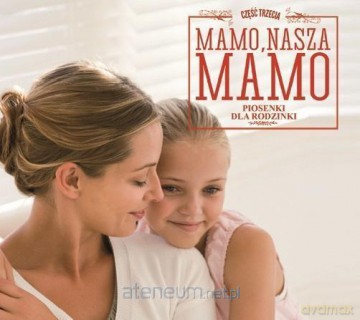 Mamo, Nasza Mamo - Piosenki Dla Rodzinki [CD]
