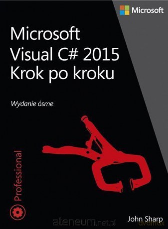 Microsoft Visual C# 2015 Krok po kroku - John Sharp [KSIĄŻKA]