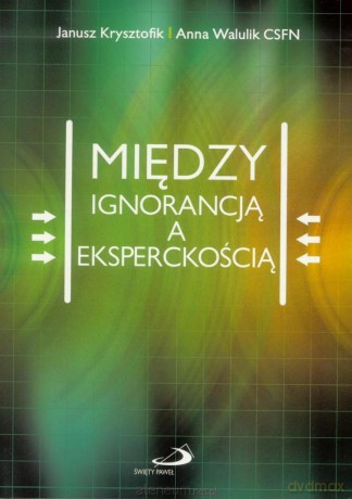 Między ignorancją a eksperckością - Janusz Krysztofik, Anna Walulik [KSIĄŻKA]