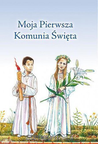Moja Pierwsza Komunia Święta [KSIĄŻKA]