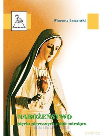Nabożeństwo Pięciu Pierwszych Sobót Miesiąca - Wincenty Łaszewski [KSIĄŻKA]