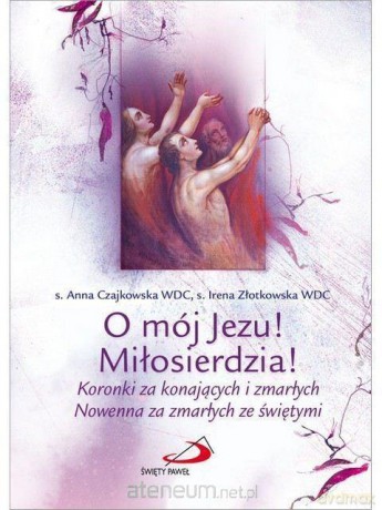 O mój Jezu! Miłosierdzia! [KSIĄŻKA]