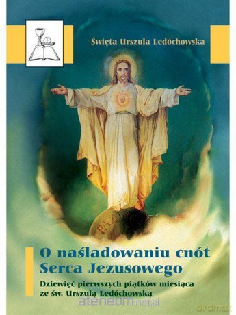 O naśladowaniu cnót Serca Jezusowego - św. Urszula Ledóchowska [KSIĄŻKA]