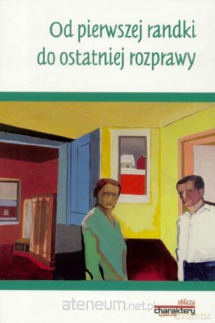 Od pierwszej randki do ostatniej rozprawy [KSIĄŻKA]