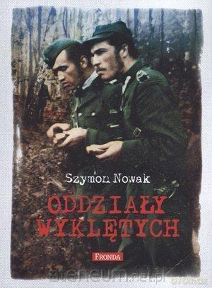 Oddziały Wyklętych - Szymon Nowak [KSIĄŻKA]
