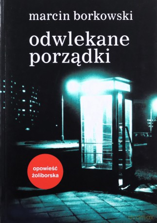 Odwlekane porządki - Marcin Borkowski [KSIĄŻKA]