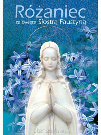 Różaniec ze świętą Siostrą Faustyną [KSIĄŻKA]