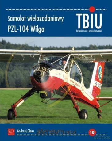 Samolot wielozadaniowy PZL-104 - Andrzej Glass [KSIĄŻKA]